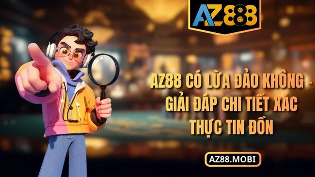 AZ88 có lừa đảo không