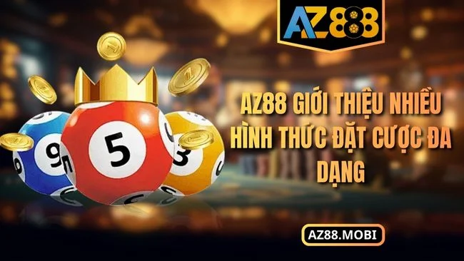 Xổ số AZ88 AZ88 giới thiệu nhiều hình thức đặt cược đa dạng