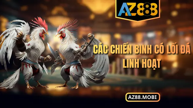 Các chiến binh có lối đá linh hoạt