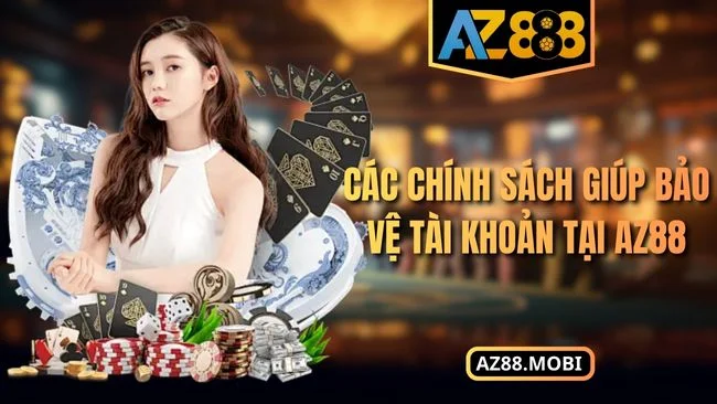Các chính sách giúp bảo vệ tài khoản tại AZ88