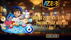 Dàn Đề 72 Số Bất Bại AZ88 – Phương Pháp Nuôi Lâu Dài
