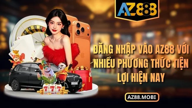 Đăng nhập vào AZ88 với nhiều phương thức tiện lợi hiện nay