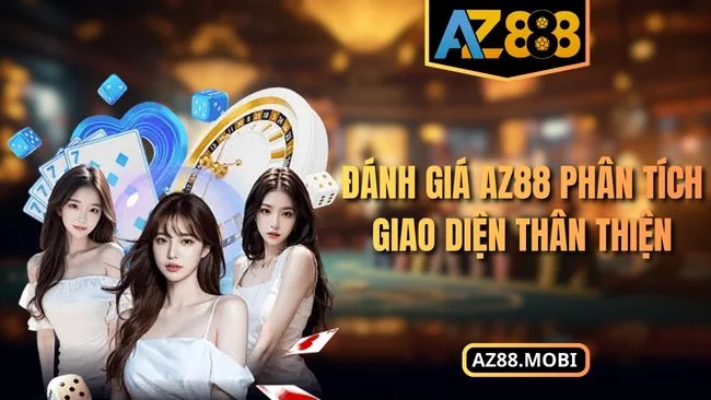 Đánh giá AZ88 phân tích giao diện thân thiện