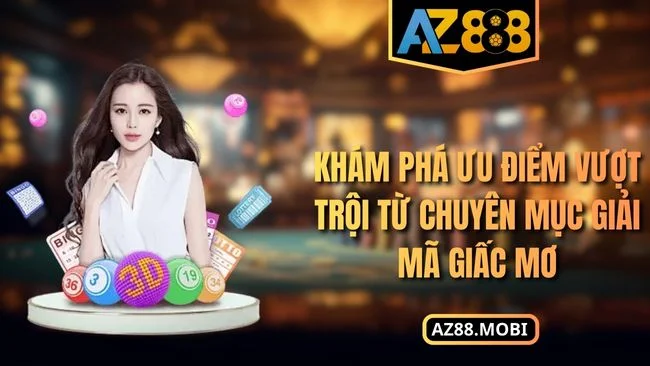 Khám phá ưu điểm vượt trội từ chuyên mục giải mã giấc mơ
