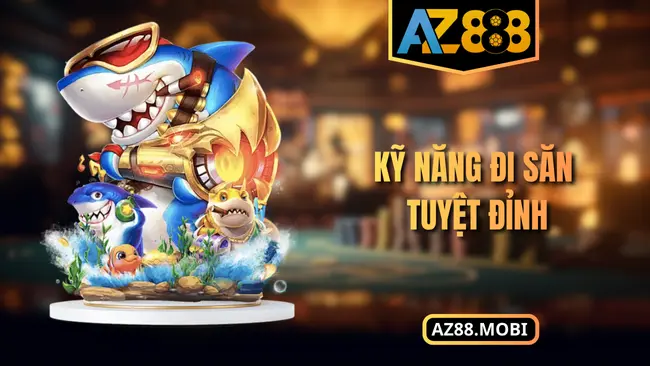 Kỹ năng đi săn tuyệt đỉnh