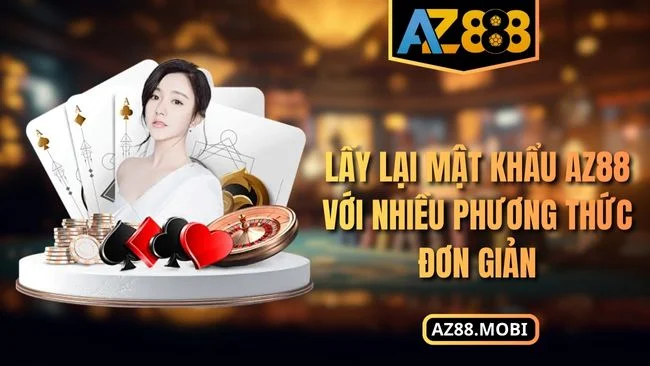 Lấy lại mật khẩu AZ88 với nhiều phương thức đơn giản