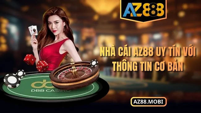 Nhà cái AZ88 uy tín với thông tin cơ bản