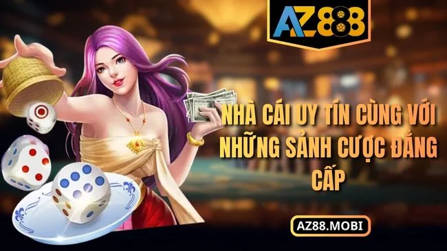 Nhà cái uy tín cùng với những sảnh cược đẳng cấp