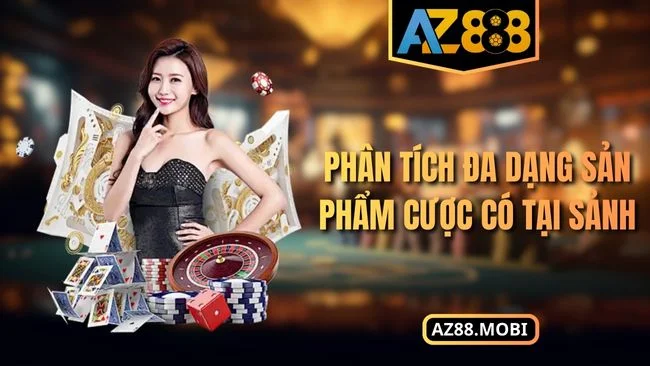 Phân tích đa dạng sản phẩm cược có tại sảnh