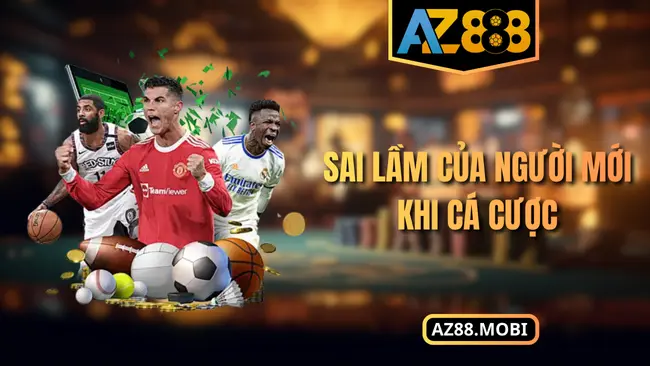 Sai lầm của người mới khi cá cược