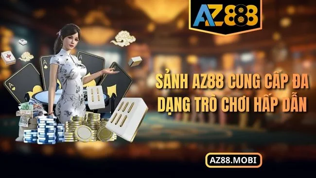 Sảnh AZ88 cung cấp đa dạng trò chơi hấp dẫn