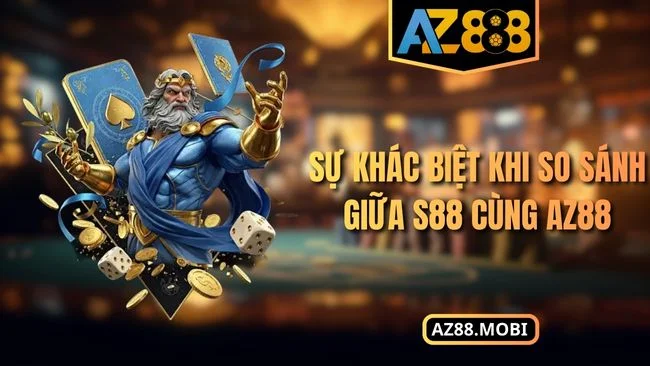 Sự khác biệt khi so sánh giữa S88 cùng AZ88