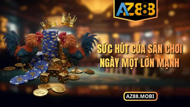 Sức hút của sân chơi ngày một lớn mạnh
