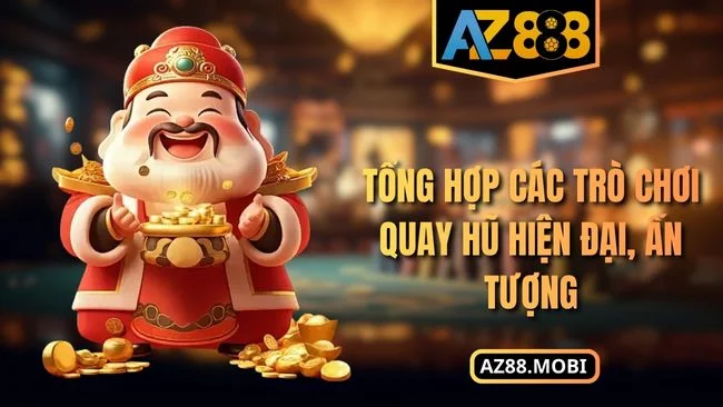 Tổng hợp các trò chơi quay hũ hiện đại, ấn tượng