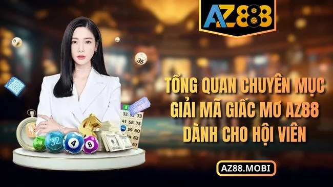 Tổng quan chuyên mục giải mã giấc mơ AZ88 dành cho hội viên